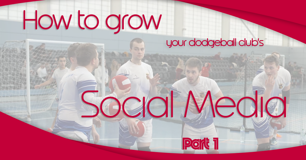 How To Grow Your Dodgeball Club’s Social Media – A 3-Part Series